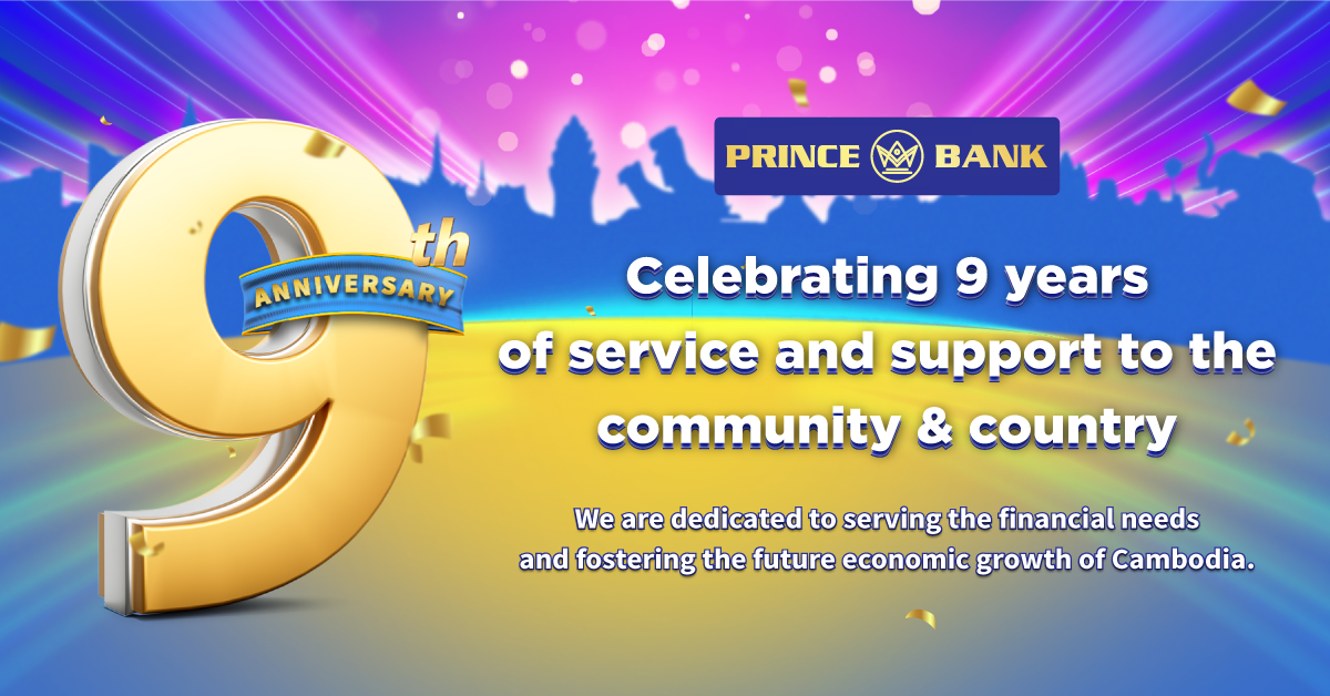 Prince Bank Celebrates 9 Incredible Years Of Growth, Success, & Commitment To Be The Leading Trusted Bank In Cambodia