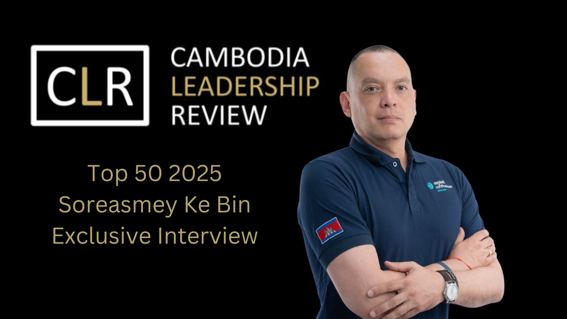 Cambodia Leadership Review Top 50 2025: Soreasmey Ke Bin â CEO & Founder at Confluences