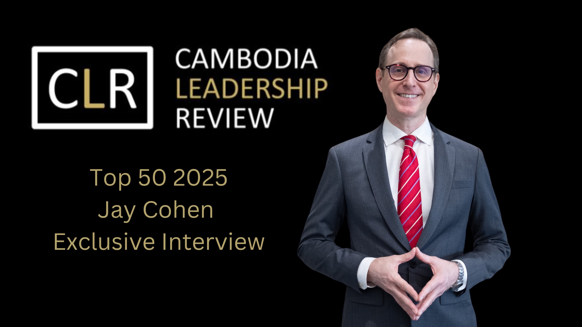 Cambodia Leadership Review Top 50 2025: Jay Cohen – Director at Tilleke & Gibbins’ Cambodia