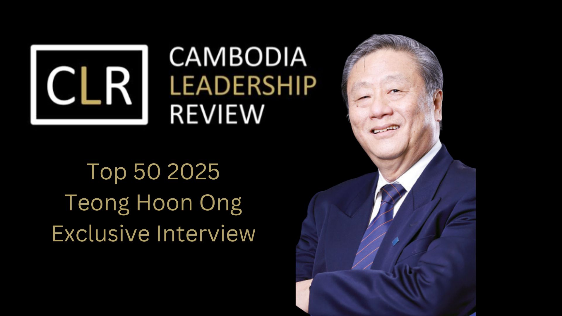 Cambodia Leadership Review Top 50 2025: Teong Hoon Ong – Director of Phillip Capital