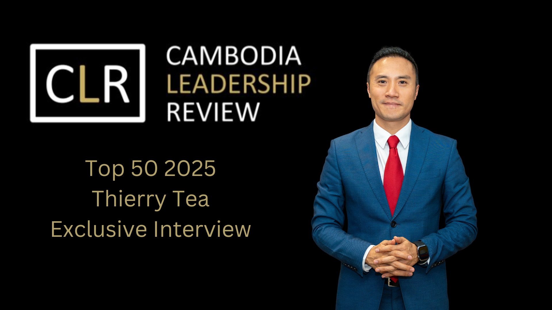 Cambodia Leadership Review Top 50 2025: Thierry Tea – OCIC Group Vice President