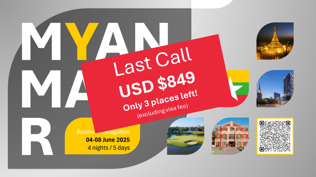 Final Call: Only Three Spots Left for Exclusive Business Delegation to Yangon on June 4 – 8