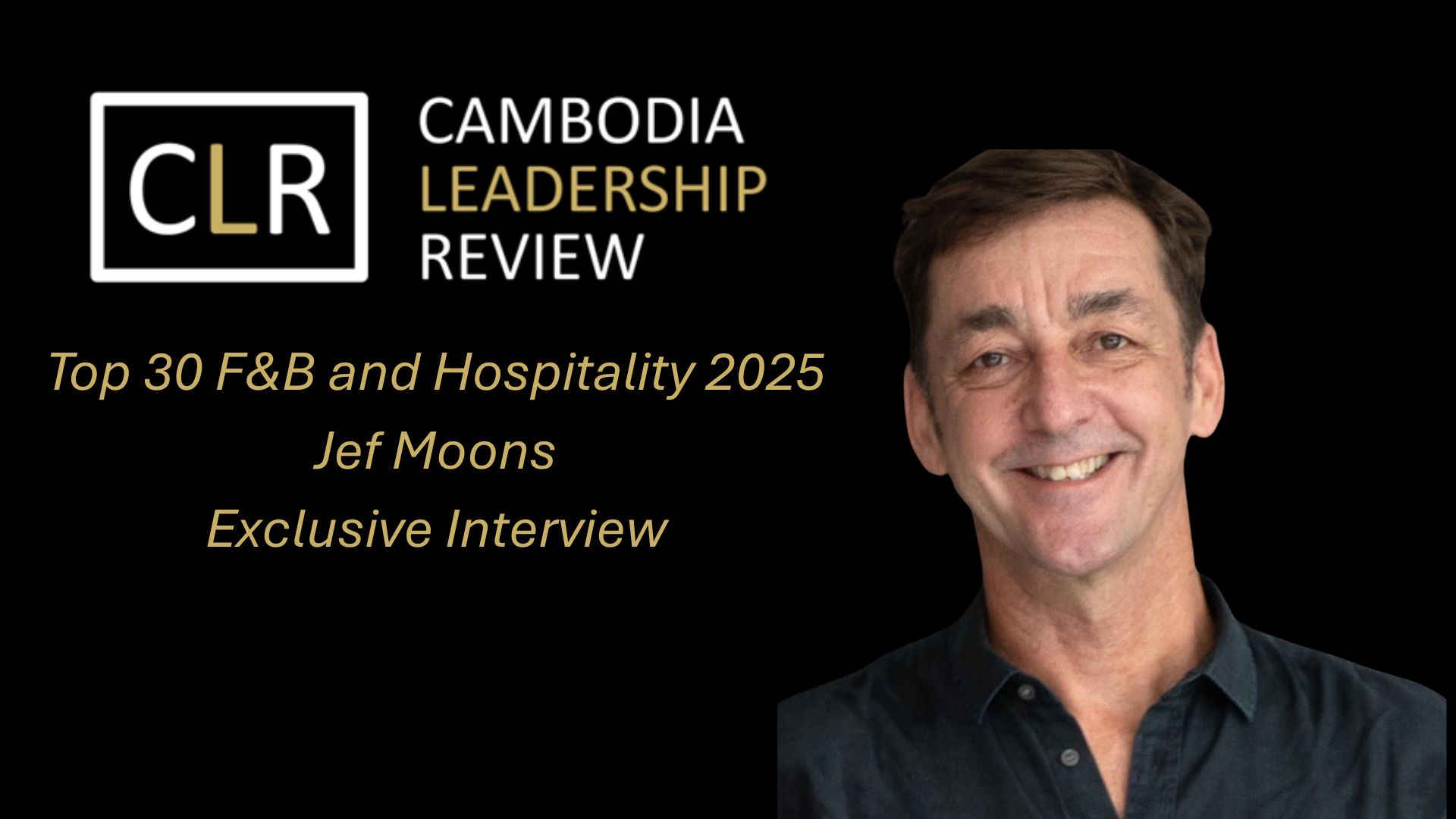 CLR Top 30 F&B and Hospitality 2025: Jef Moons Founder & CEO Knai Bang Chatt by Kep West