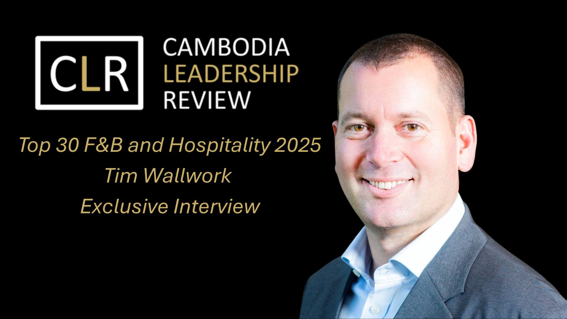 CLR Top 30 F&B And Hospitality 2025: Tim Wallwork Chair – Asia Pacific International Spirits & Wine Alliance