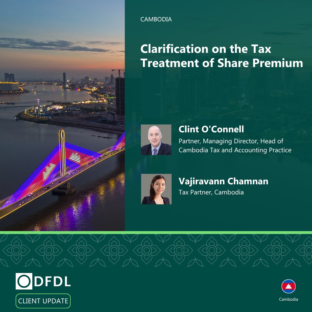 Business Alert: Cambodia Clarifies Tax Treatment of Share Premium Contributions