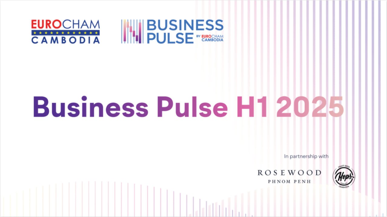 EuroCham Cambodia’s Business Pulse H1 2025 Reveals Key Findings: Border Disruptions, Tariff Pressures, and Cautious Optimism Across Sectors