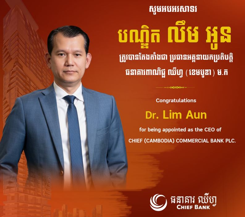 Chief (Cambodia) Commercial Bank Sold to ‘Asian Business Group’ as Dr. Lim Aun Takes Over as CEO