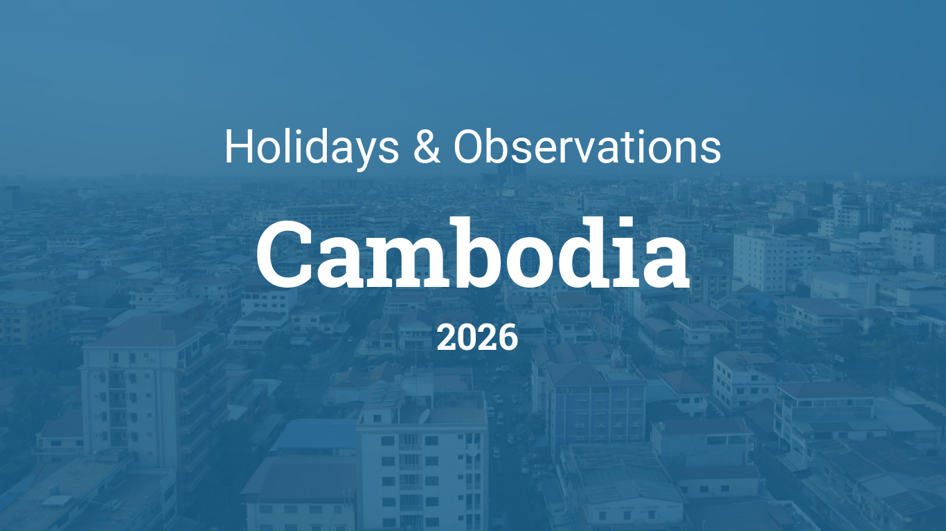 Explainer: Cambodia Public Holidays 2026 – Comprehensive Guide for Planning Work, Travel and Business