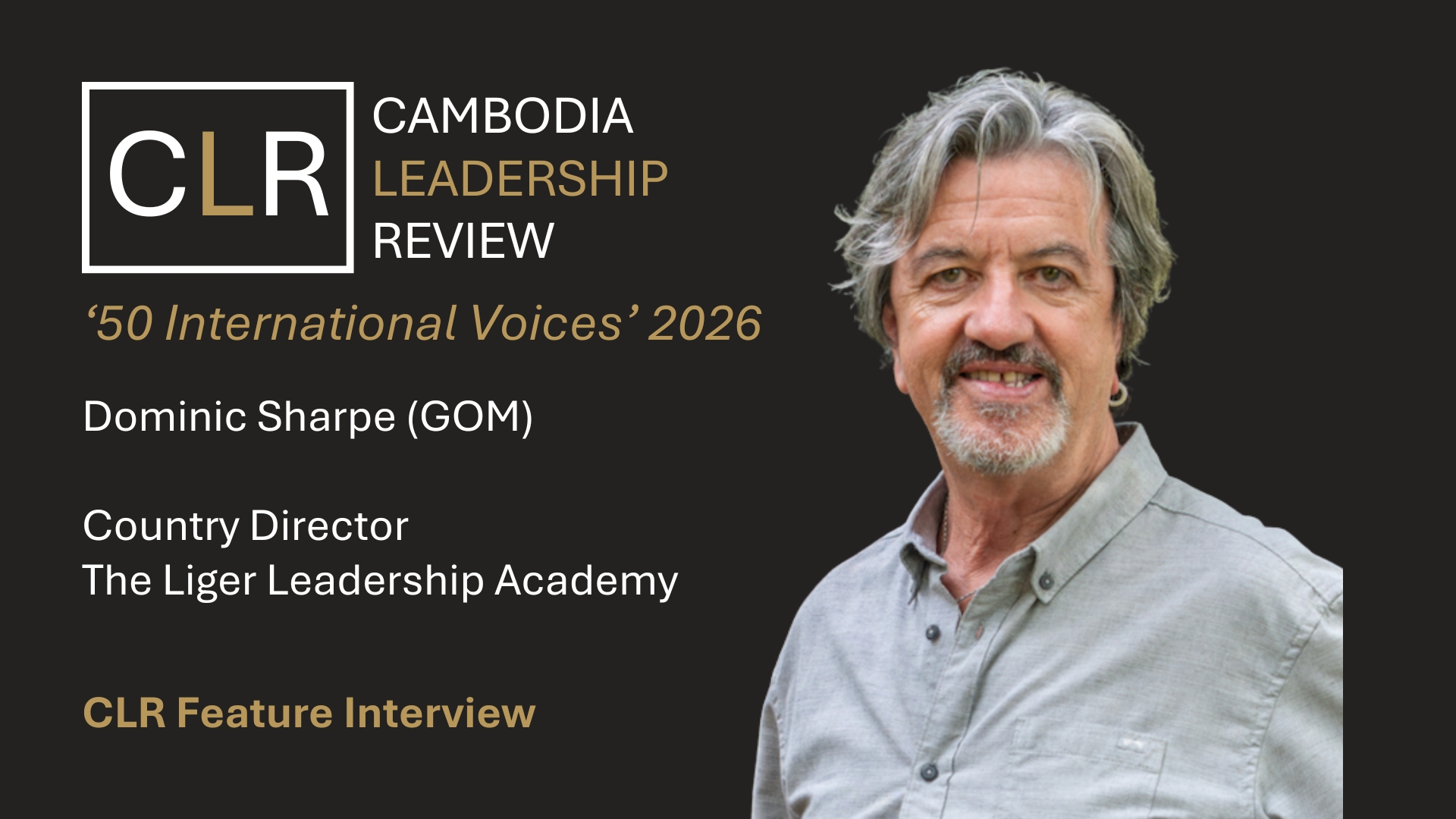 Cambodia Leadership Review 50 International Voices 2026: Dominic Sharpe (GOM) Country Director of The Liger Leadership Academy
