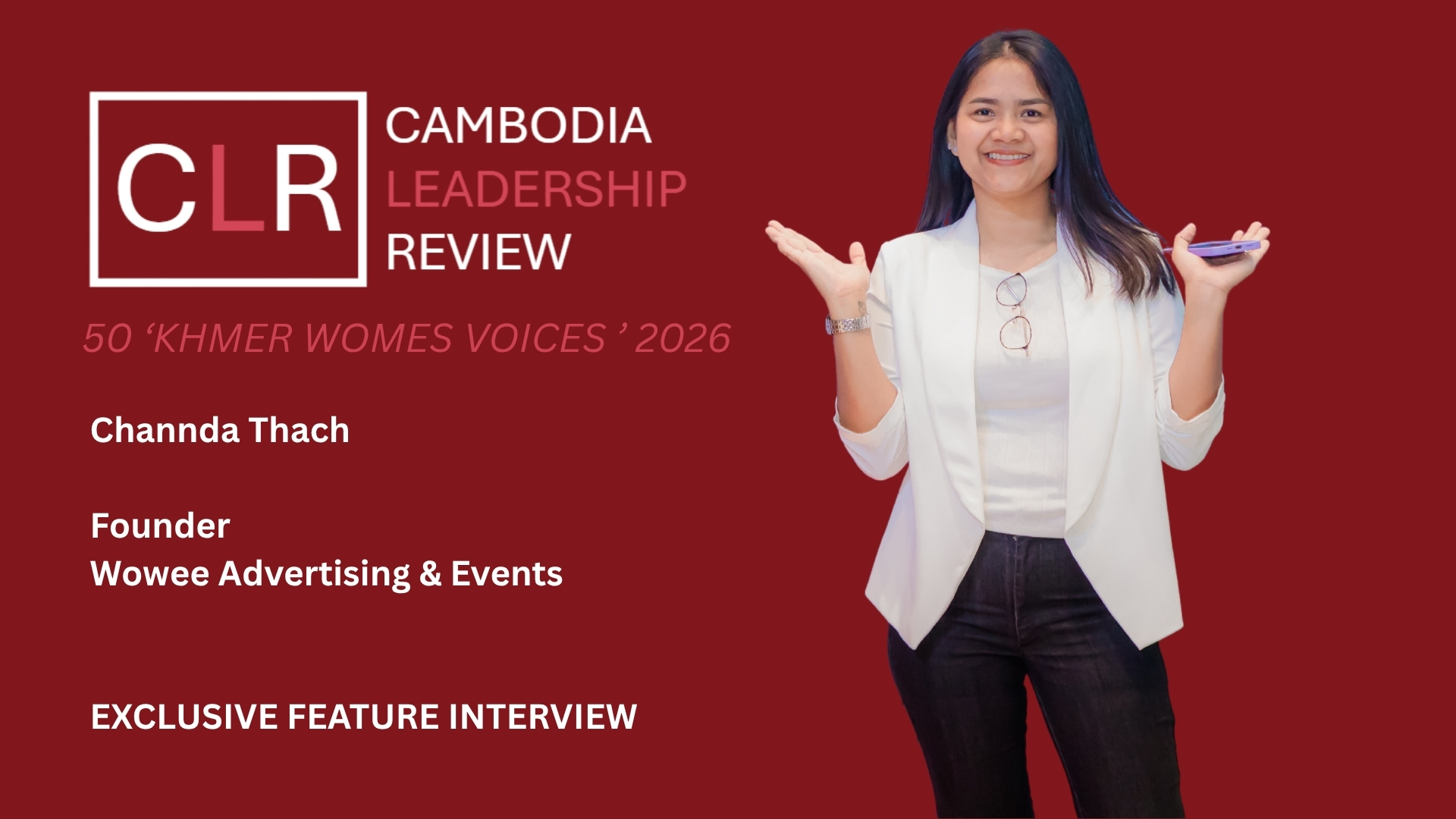 CLR 50 ‘Khmer Women Voices’ 2026: Chenda Thach Founder of Wowee Advertising & Events