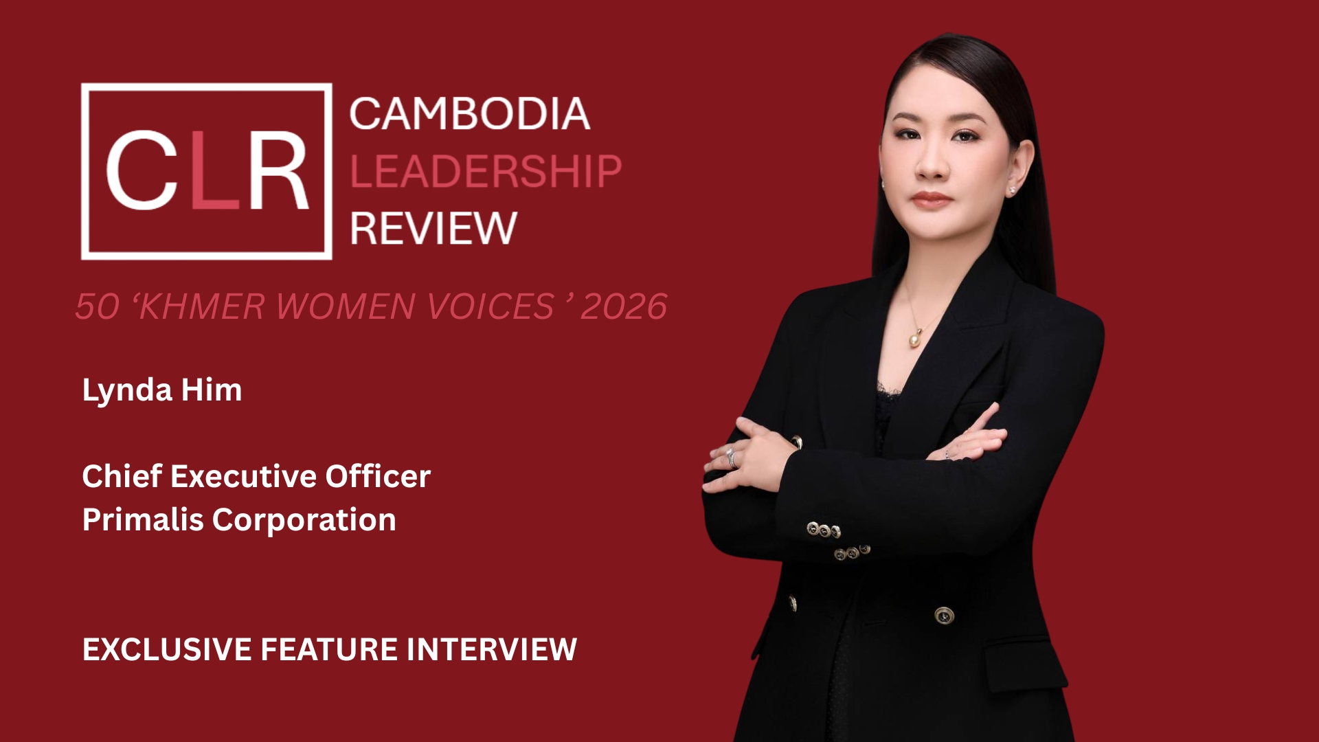 CLR 50 ‘Khmer Women Voices’ 2026: Lynda Him – CEO at Primalis Corporation