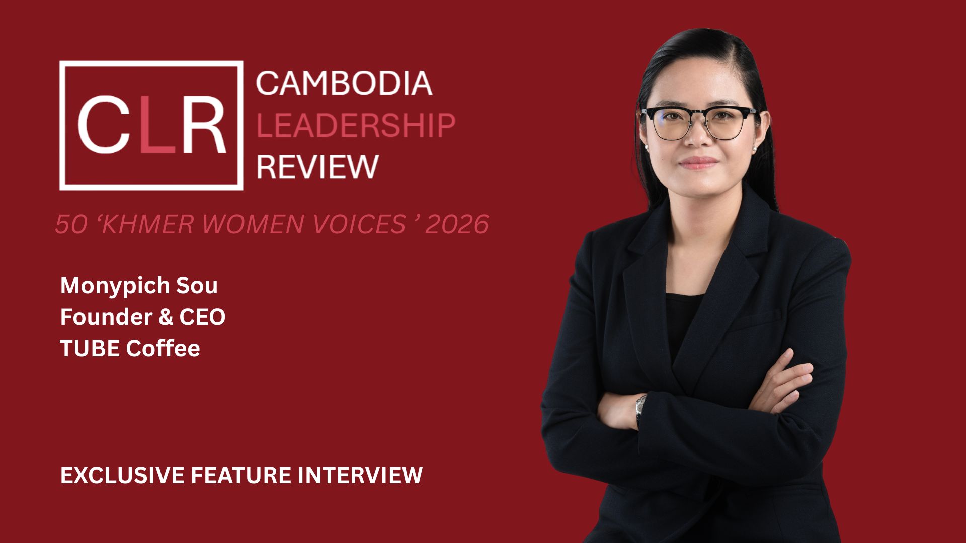 CLR 50 ‘Khmer Women Voices’ 2026: Monypich Sou – Founder & CEO at TUBE Coffee