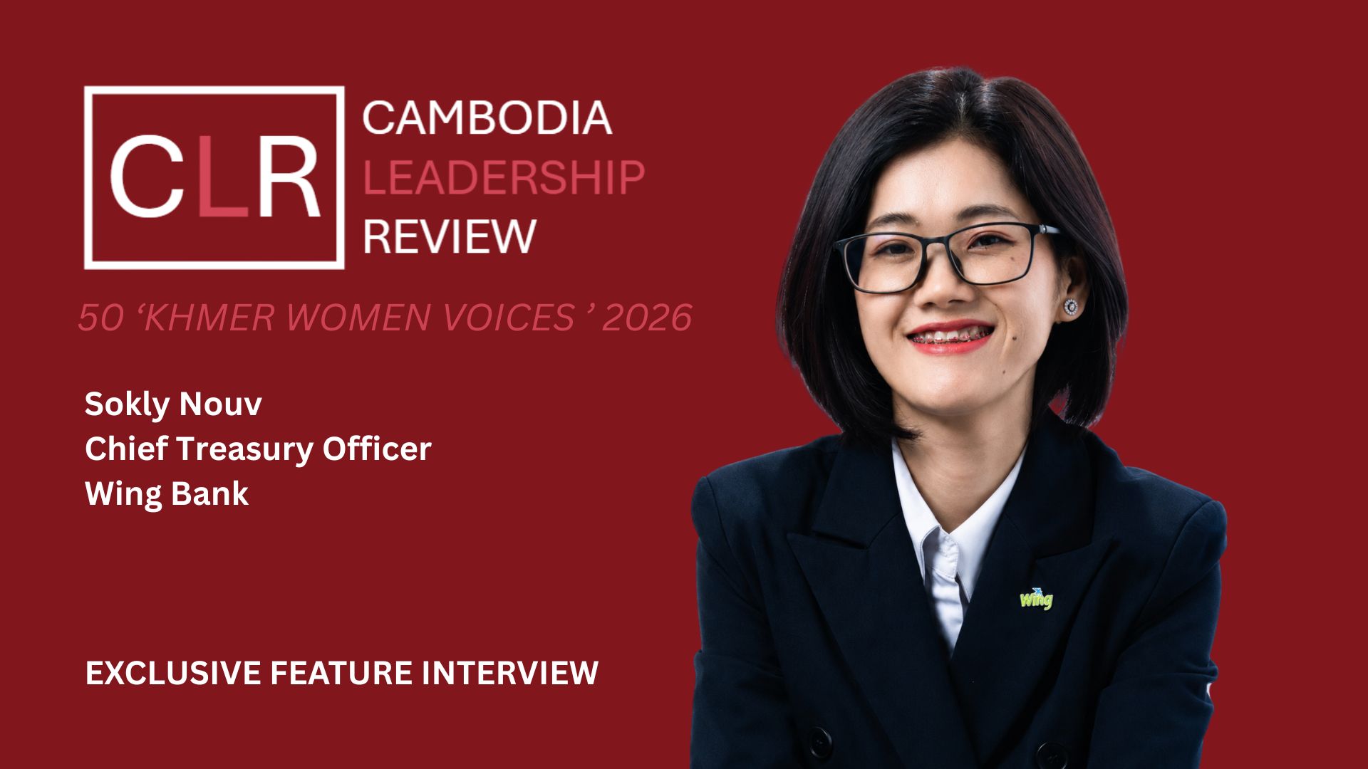 CLR 50 ‘Khmer Women Voices’ 2026: Sokly Nouv – Chief Treasury Officer at Wing Bank