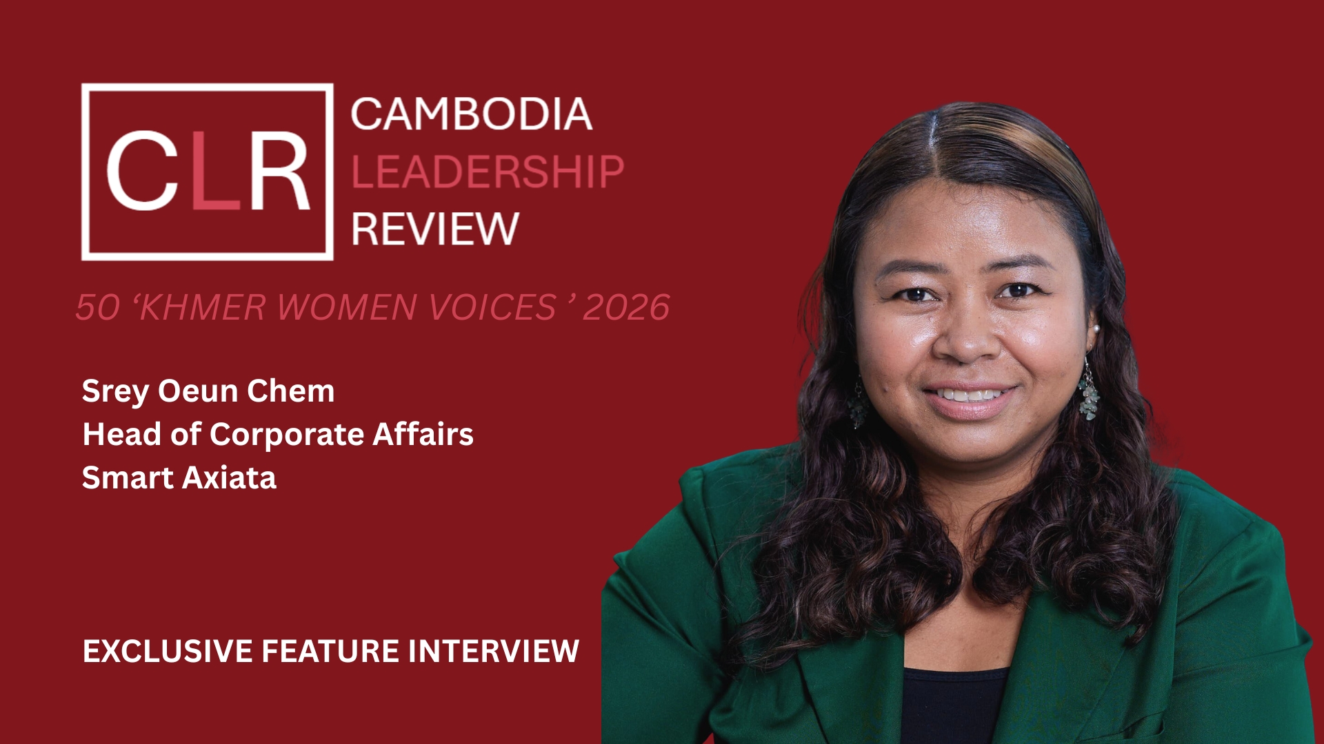 CLR 50 ‘Khmer Women Voices’ 2026: Srey Oeun Chem – Head of Corporate Affairs at Smart Axiata