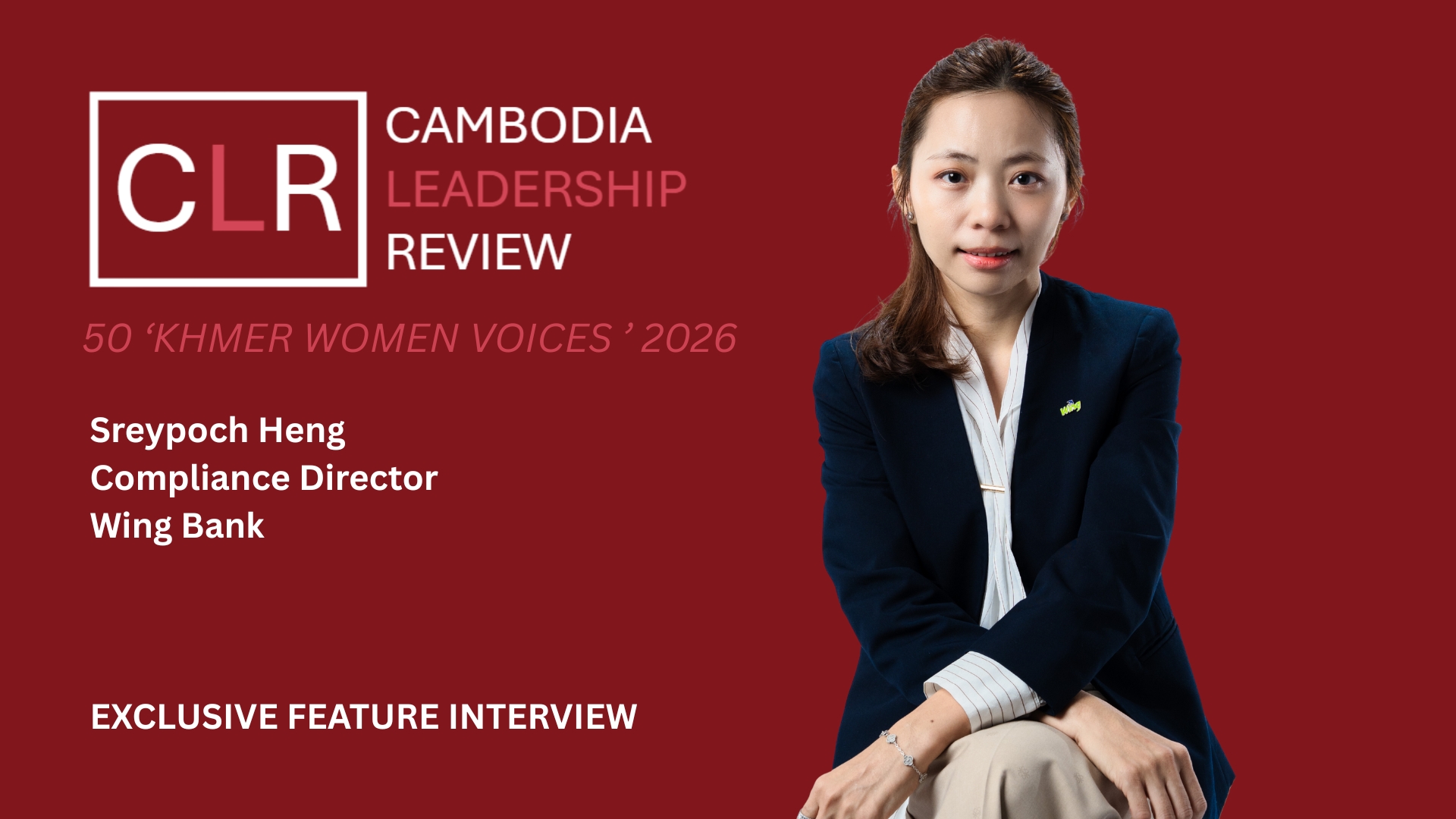 CLR 50 ‘Khmer Women Voices’ 2026: Sreypoch Heng – Compliance Director at Wing Bank