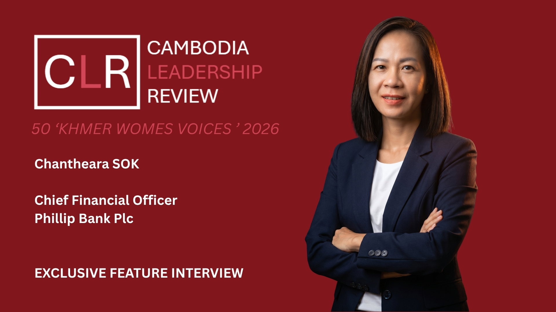 CLR 50 ‘Khmer Women Voices’ 2026: Chantheara Sok – Chief Financial Officer at Phillip Bank Plc