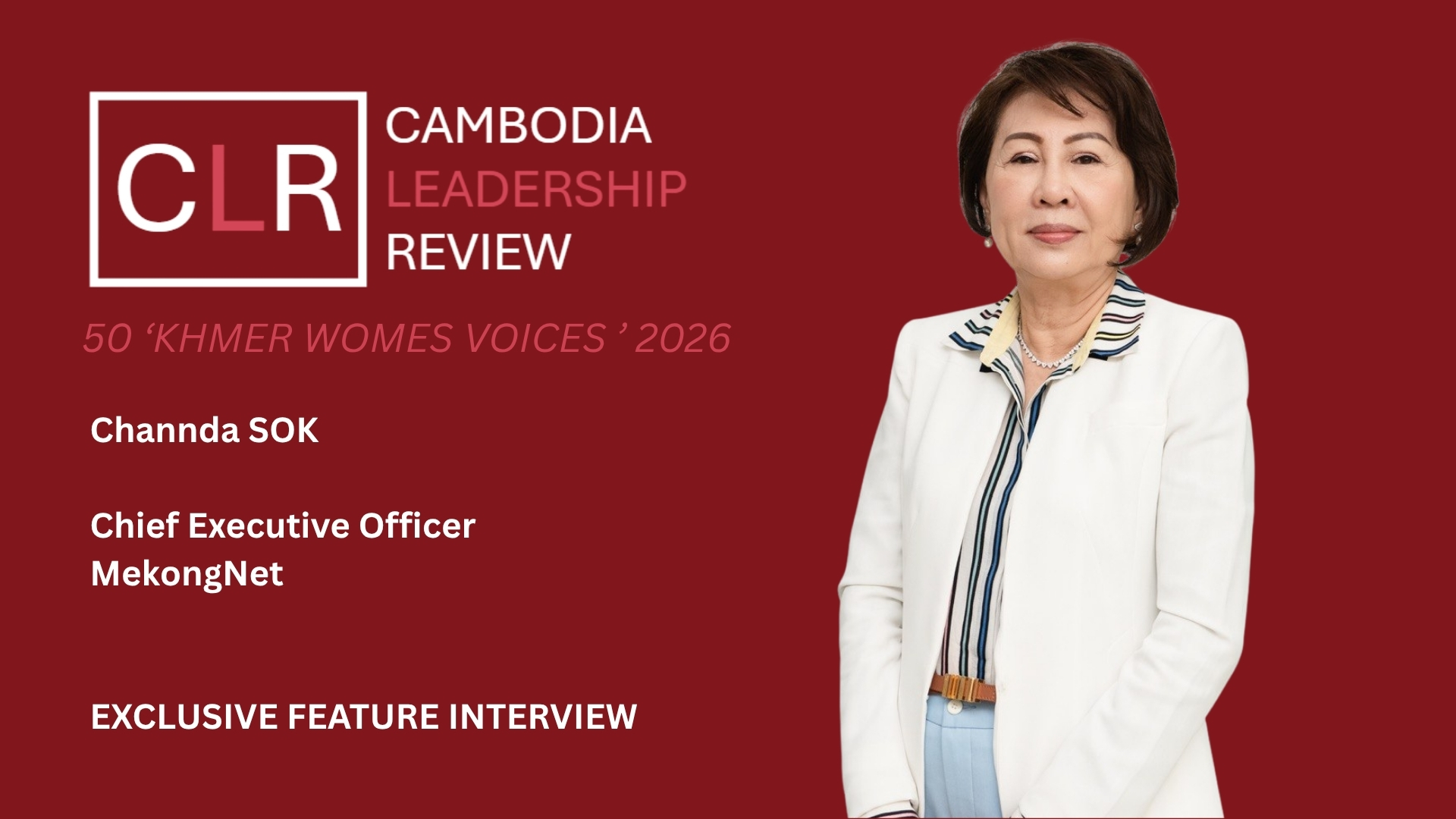 CLR 50 ‘Khmer Women Voices’ 2026: Channda Sok – Chief Executive Officer Cambodia of MekongNet